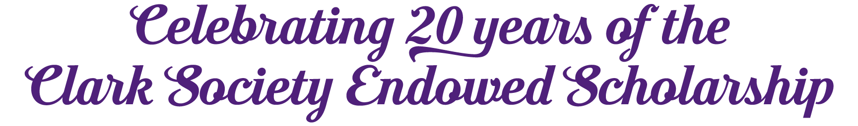 Celebrating 20 years of the Clark Society Endowed Scholarship